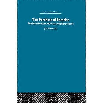 The Purchase Of Pardise The Social Function Of Aristocratic Benevolence 1307- - Joel T. Rosenthal