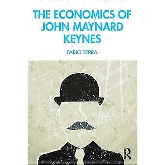 The Economics Of John Maynard Keynes - Fabio Terra
