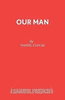 Our Man - Acting Edition S. - Daniel Clucas - Plays, playscripts - Concord Theatricals, Ltd - Paperback