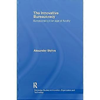 De innovatieve bureaucratie Bureaucratie in een tijdperk van flexibiliteit