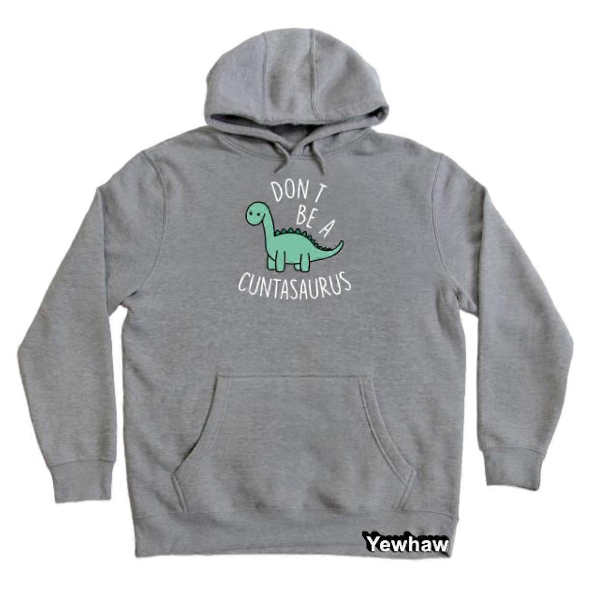 Don't Be A Cuntasaurus Cool Design Hoodie