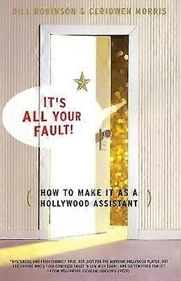 Its All Your Fault How To Make It As A Hollywood Assistant