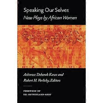 Speaking Our Selves : New Plays by African Women