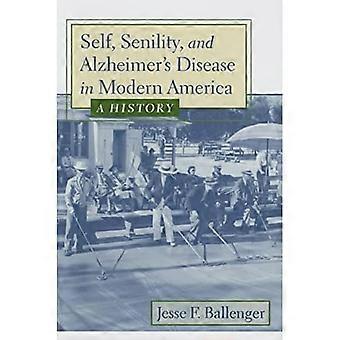 Selbst, Senilität und Alzheimer-Krankheit im modernen Amerika: eine Geschichte