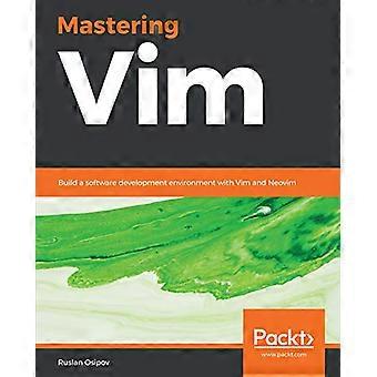 Mastering Vim: Bouw een - software ontwikkeling - omgeving met Vim en - Neovim