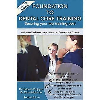Foundation To Dental Core Training: het beveiligen van uw toptraining Post 2e editie: bevat nu BONUS Dental Portfolio-hoofdstuk met gedetailleerde voorbeelden