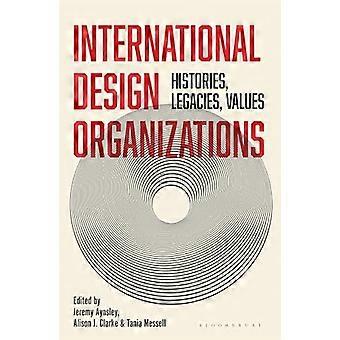 International Design Organizations Histories Legacies Values
