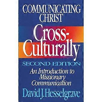 The Communicating Christ Cross-culturally Second Edition An Introduction To M - David J. Hesselgrave - Paperback - en Book