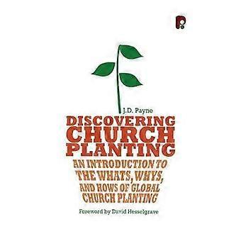 Discovering Church Planting An Introduction To The Whats Whys And Hows Of - J. D. Payne - Paperback - en Book