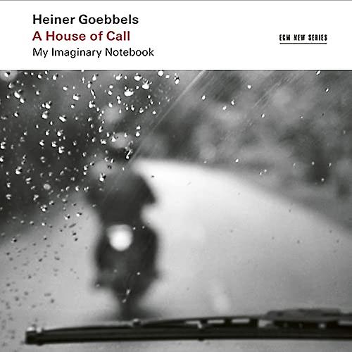 Heiner Goebbels - A House Of Call - My Imaginary Notebook [CD]