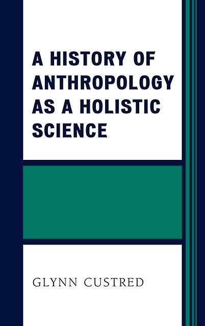 A History Of Anthropology As A Holistic Science by Glynn Custred Paperback Book