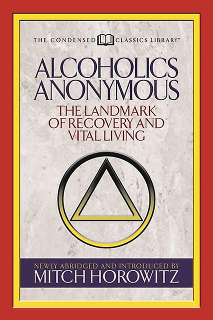 Alcoholics Anonymous Condensed Classics by Mitch Horowitz Paperback Book