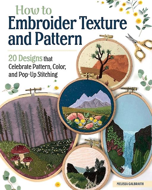 How To Embroider Texture And Pattern by Melissa Galbraith Paperback