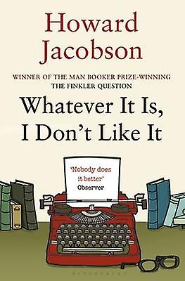 Whatever It Is I Dont Like It by Howard Jacobson Paperback Book