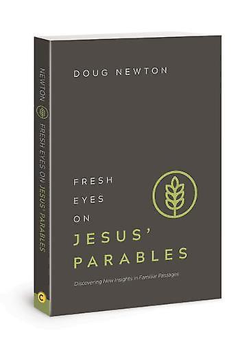 Fresh Eyes On Jesus Parables by Doug Newton Paperback