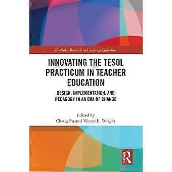 Innovating the TESOL Practicum in Teacher Education