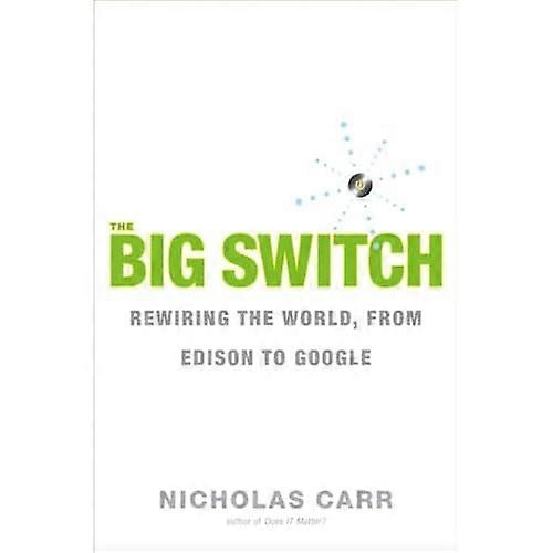 The Big Switch  Our New Digital Destiny