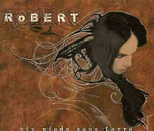 Robert Six Pieds Sous Terre CD