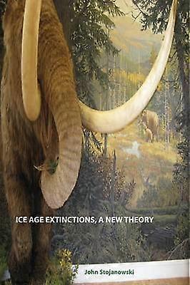 Ice Age Extinctions a New Theory