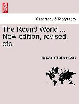 The Round World  New edition revised etc