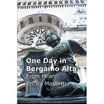 One Day in Bergamo Alta from Milan