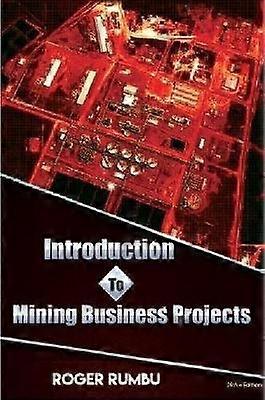 Introduction to Mining Business Projects - 2nd Edition