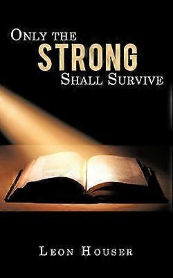 Only the Strong Shall Survive