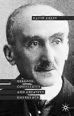 Bergson Complexity and Creative Emergence