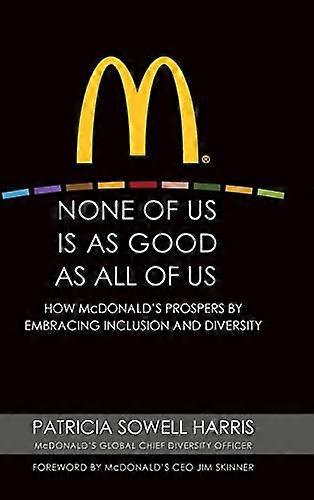 None of Us is As Good As All of Us: How McDonalds Prospers by Embracing Inclusion and Diversity