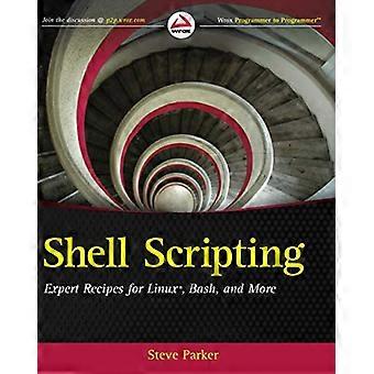 Shell Scripting Expert Recipes for Linux Bash and more