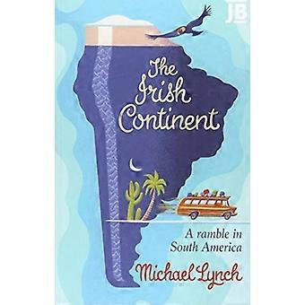 The Irish Continent A Ramble in South America