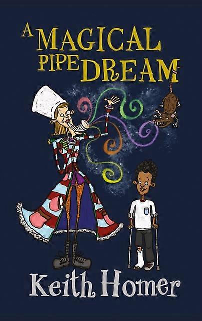 A Magical Pipe Dream by Keith Homer Paperback