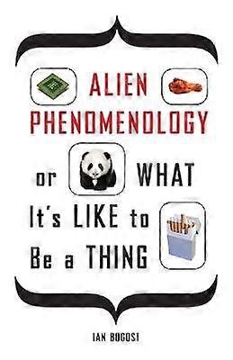 Alien-Phänomenologie oder wie es ist, ein Ding zu sein