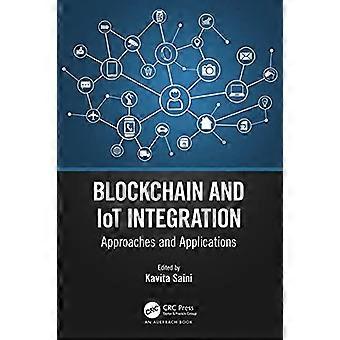 Blockchain and IoT Integration Approaches and Applications
