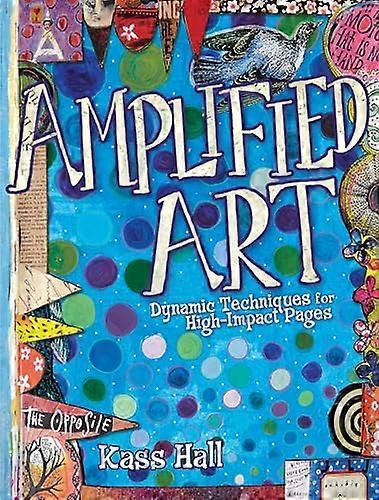 Amplified Art: Dynamic Techniques for High Impact Pages