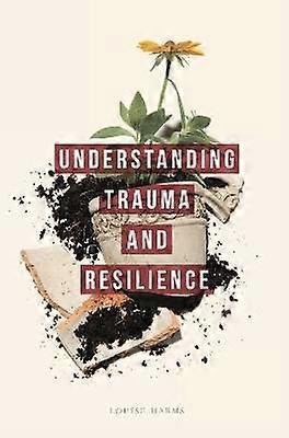 Understanding Trauma and Resilience