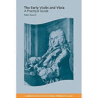The Early Violin and Viola: A Practical Guide (Cambridge Handbooks to the Historical Performance of Music)