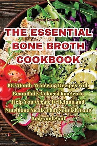 The Essential Bone Broth  Cookbook