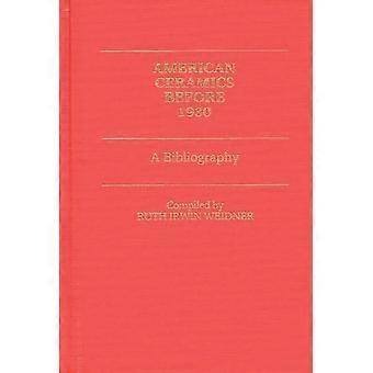 Amerikanische Keramik vor 1930: Eine Bibliographie – Ruth Irwin Weidner – Hardcover – en Book