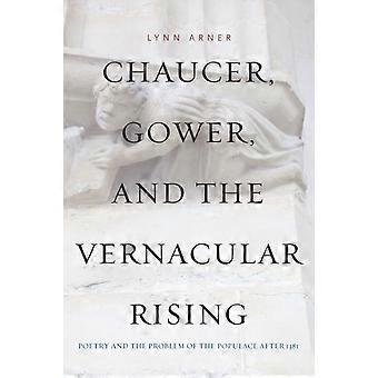 Chaucer Gower And The Vernacular Rising Poetry And The Problem Of The Popu - Lynn Arner - Paperback - en Book