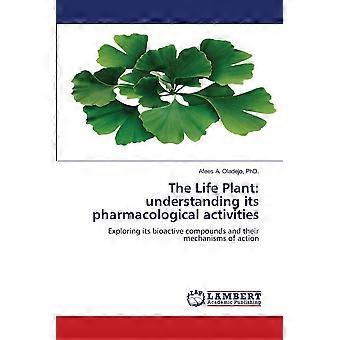 The life plant understanding its pharmacological activities