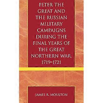Pedro, o Grande, e as Campanhas Militares Russas Durante os Últimos Anos de Seu Reinado - James R. Moulton - Brochura - Livro em Inglês - História