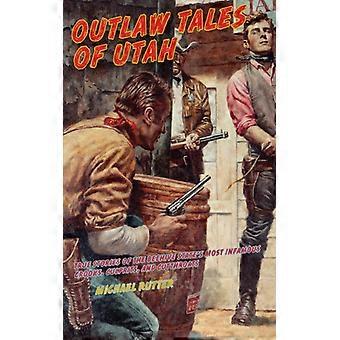 Histórias de Foras da Lei de Utah: Histórias Reais dos Criminosos Mais Infames do Estado da Colmeia - Michael Rutter - Brochura - Livro em Inglês - História