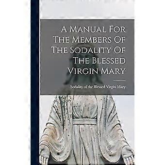 A Manual For The Members Of The Sodality Of The Blessed Virgin Mary - Creative Media Partners LLC - Hardcover - en Book