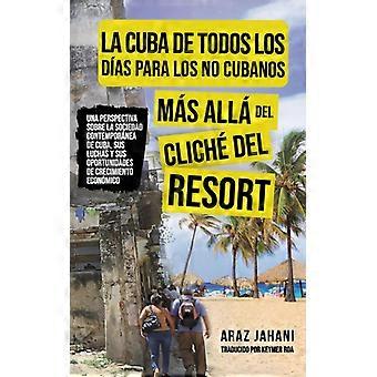 La Cuba De Todos Los Das Para Los No Cubanos Ms All Del Clich Del Resort - Amazon Digital Services LLC - KDP - Paperback - English Book - History