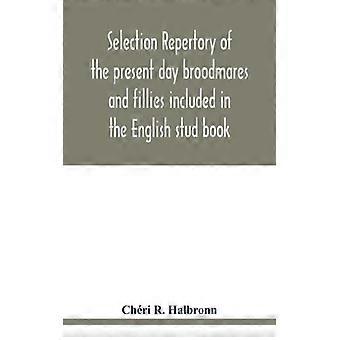 Selection Repertory Of The Present Day Broodmares And Fillies Included In The En - Chri R. Halbronn - Paperback - English Book - History
