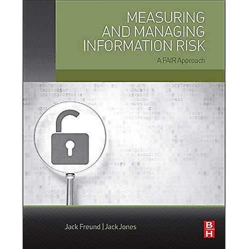 Measuring and Managing Information Risk: A FAIR Approach