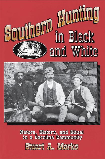 Southern Hunting In Black And White by Stuart A. Marks Paperback Book