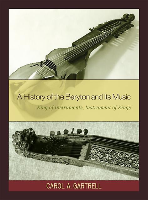 A History Of The Baryton And Its Music by Carol A. Gartrell Paperback Book