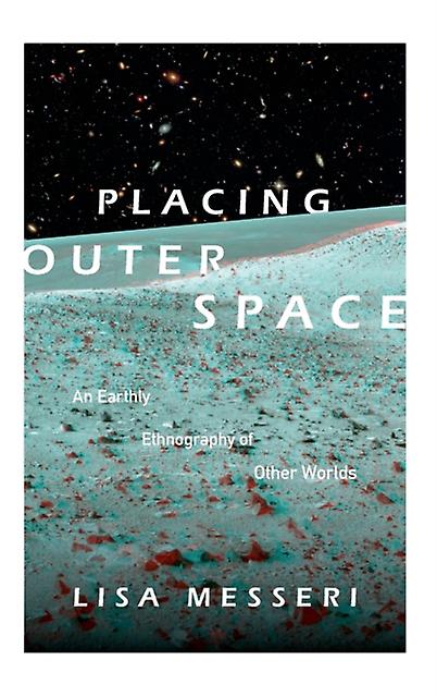 Placing Outer Space by Lisa Messeri Paperback Book